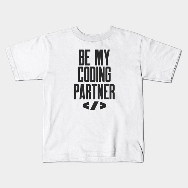 Secure Coding Be My Coding Partner Funny Slogan Kids T-Shirt by FSEstyle